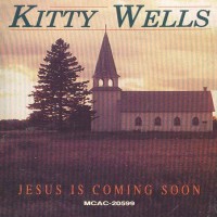 Kitty Wells - Jesus Is Coming Soon